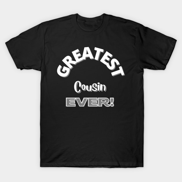 Greatest Cousin Ever Design T-Shirt by eliteshirtsandmore